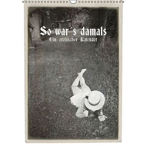 So war's damals - Ein erotischer Kalender - 2015 (Wandkalender 2015 DIN A3 hoch), Detlef Kolbe