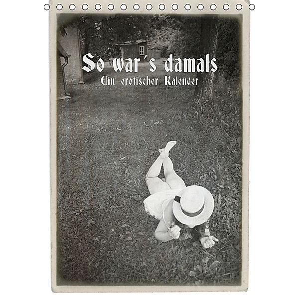 So war's damals - Ein erotischer Kalender - 2019 (Tischkalender 2019 DIN A5 hoch), Detlef Kolbe