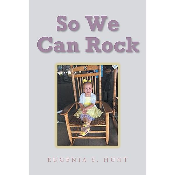 So We Can Rock, Eugenia S. Hunt