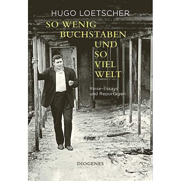 So wenig Buchstaben und so viel Welt, Hugo Loetscher