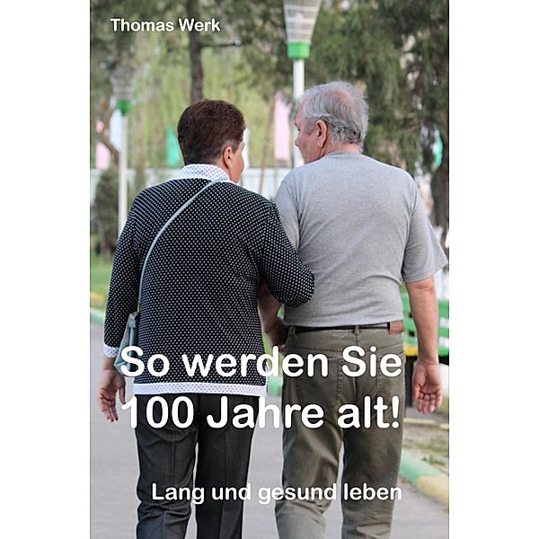 So werden Sie 100 Jahre alt, Thomas Werk