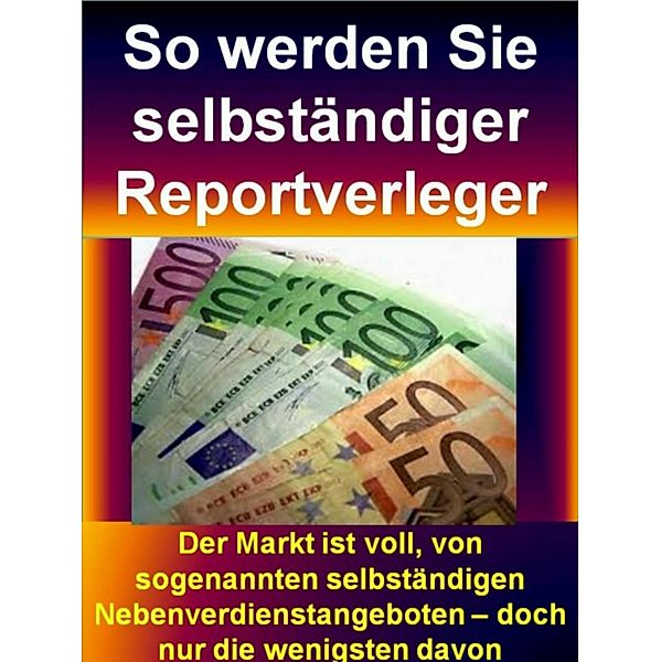 So werden Sie selbständiger Reportverleger, Horst Seebald