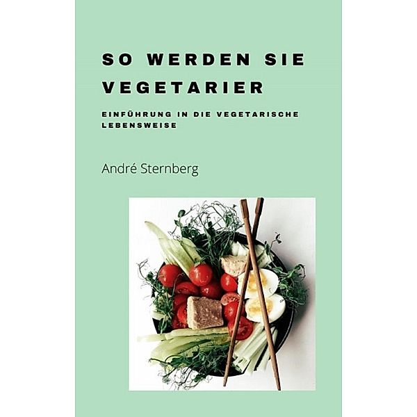 So werden Sie Vegetarier, Andre Sternberg