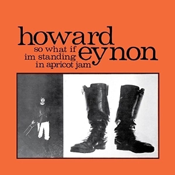 So What If I'M Standing In Apricot Jam (Vinyl), Howard Eynon