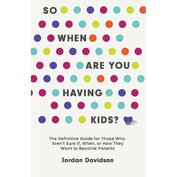 So When Are You Having Kids, Jordan Davidson