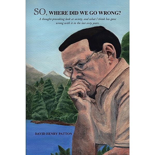 SO, Where Did We Go Wrong?, David Henry Patton