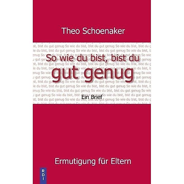 So wie du bist, bist du gut genug, Theo Schoenaker