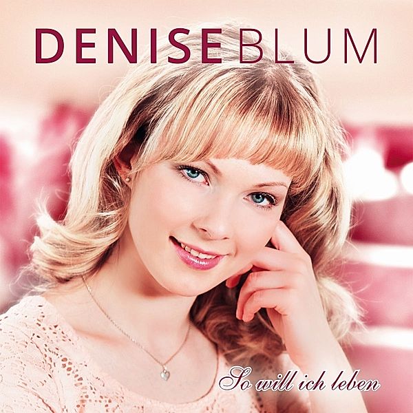 So Will Ich Leben, Denise Blum