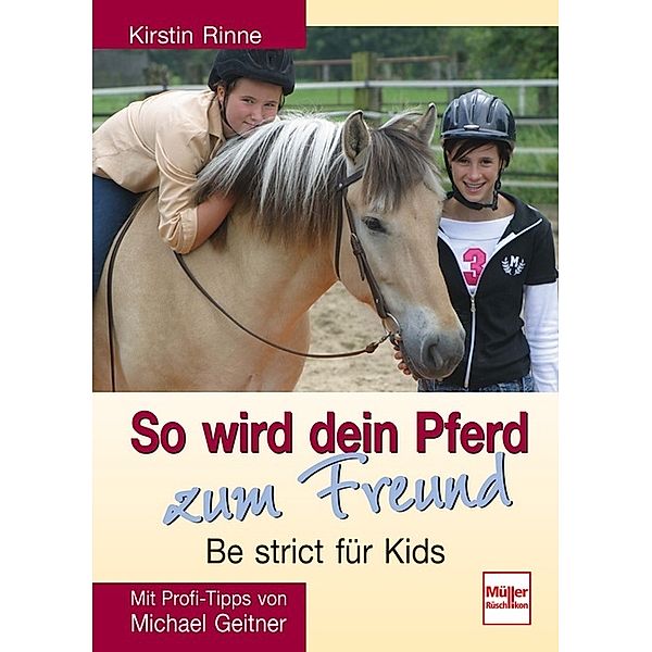 So wird dein Pferd zum Freund - Be strict für Kids, Kirstin Rinne