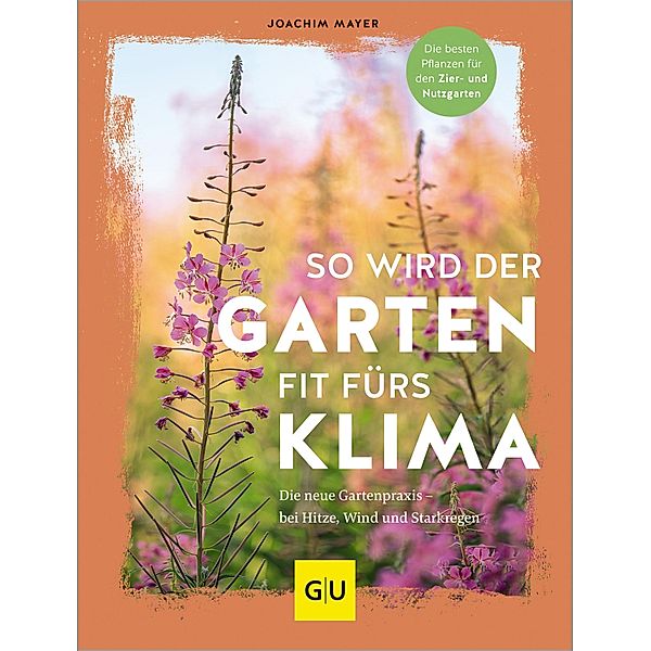 So wird der Garten fit fürs Klima / GU Garten extra, Joachim Mayer