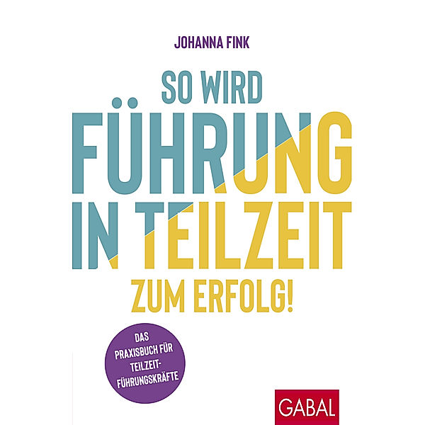 So wird Führung in Teilzeit zum Erfolg!, Johanna Fink