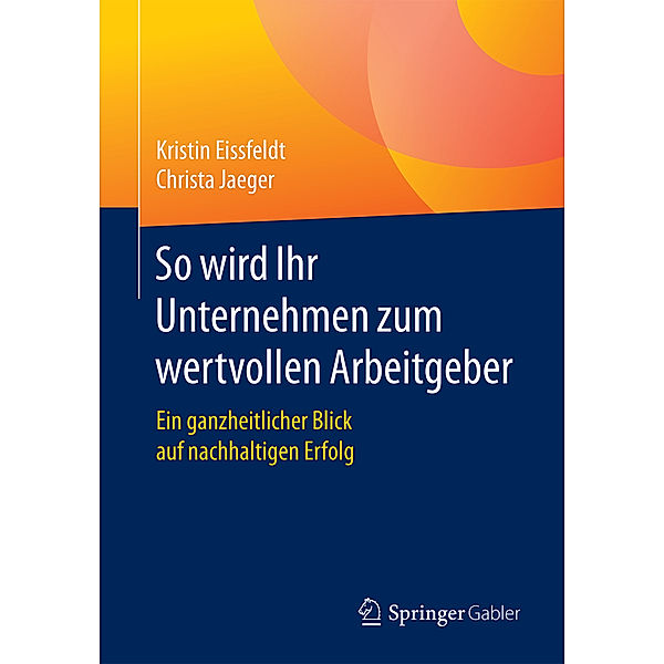 So wird Ihr Unternehmen zum wertvollen Arbeitgeber, Kristin Eissfeldt, Christa Jaeger