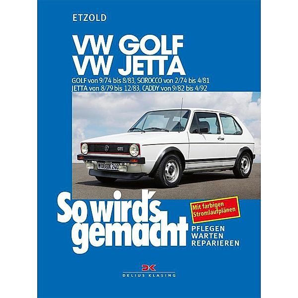 So wird's gemacht: 11 VW Golf 9/74-8/83, VW Scirocco 2/74-4/81, VW Jetta 8/79-12/83, VW Caddy 9/82-4/92, Rüdiger Etzold