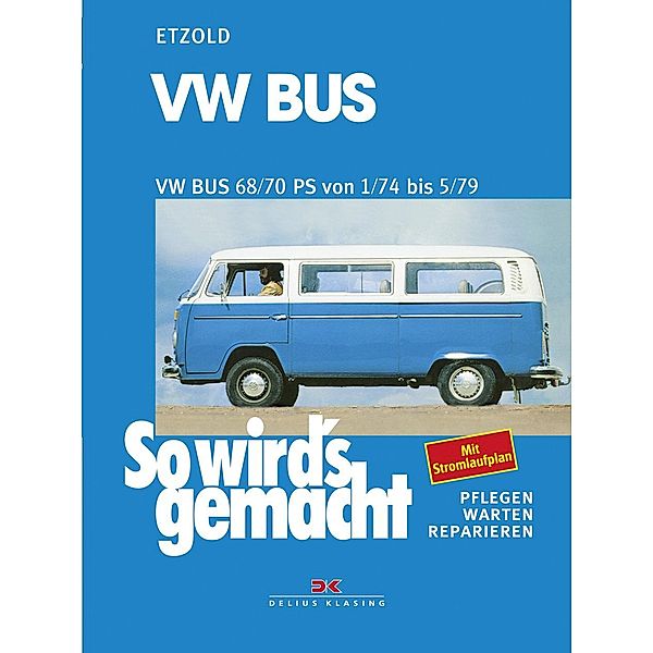 So wird's gemacht: 18 VW Bus T2 68/70 PS 1/74 bis 5/79, Rüdiger Etzold