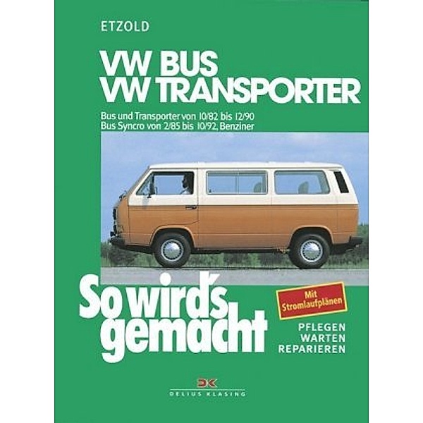 So wird's gemacht: 38 VW Bus und Transporter von 10/82 bis 12/90, VW Bus Syncro von 2/85 bis 10/92, Hans-Rüdiger Etzold