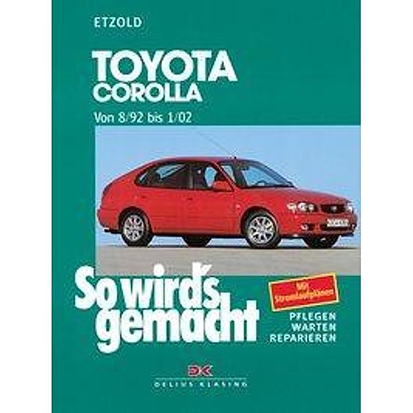 So wird's gemacht: Bd.122 Toyota Corolla 8/92 bis 1/02, Rüdiger Etzold