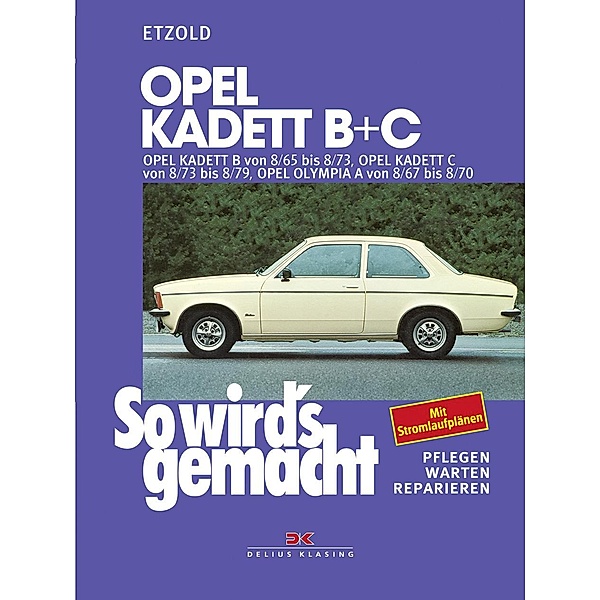So wird's gemacht: Bd.29 Opel Kadett B + C 08/65 bis 08/79, Opel Olympia A 08/67 bis 08/70, Rüdiger Etzold