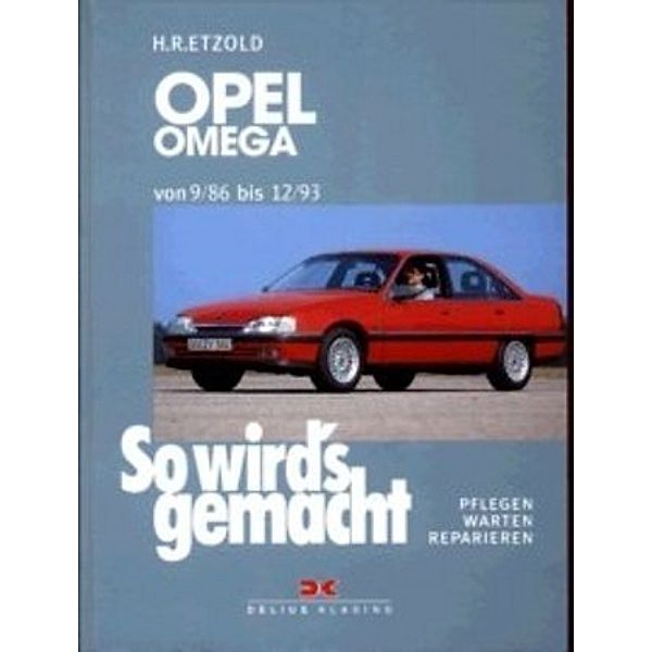 So wird's gemacht: Bd.60 Opel Omega A von 9/86 bis 12/93, Rüdiger Etzold