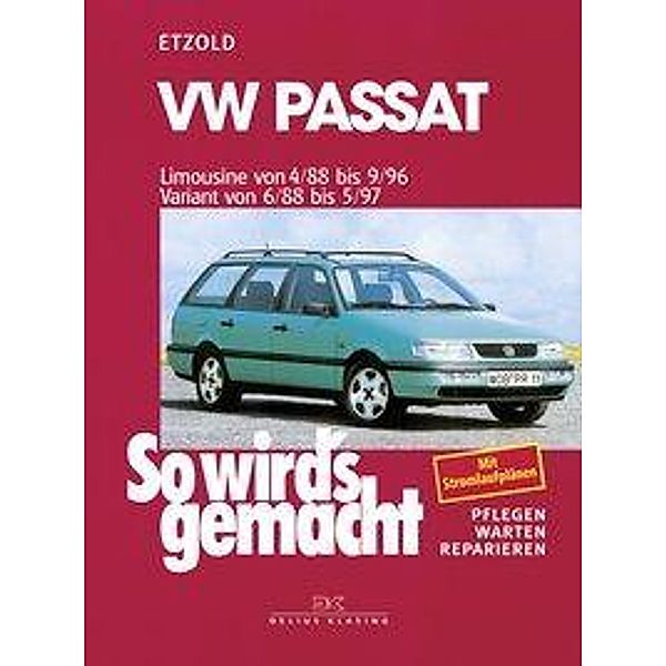 So wird's gemacht: Bd.61 VW Passat - Limousine 4/88-9/96, Variant 6/88-5/97, Rüdiger Etzold