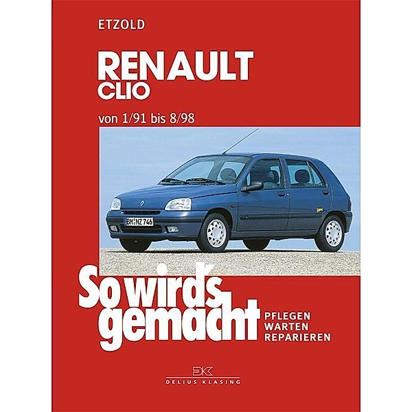 So wird's gemacht: Bd.76 Renault Clio von 1/91 bis 8/98, Rüdiger Etzold