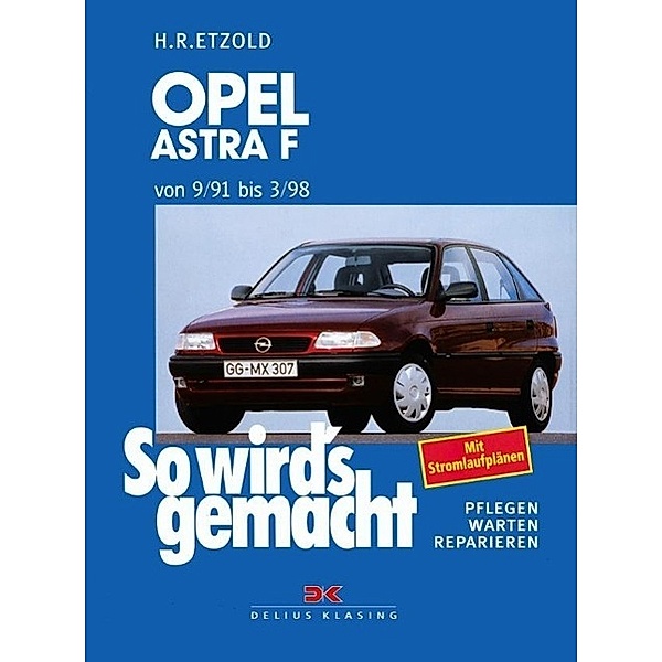 So wird's gemacht: Bd.78 Opel Astra F 9/91 bis 3/98, Rüdiger Etzold