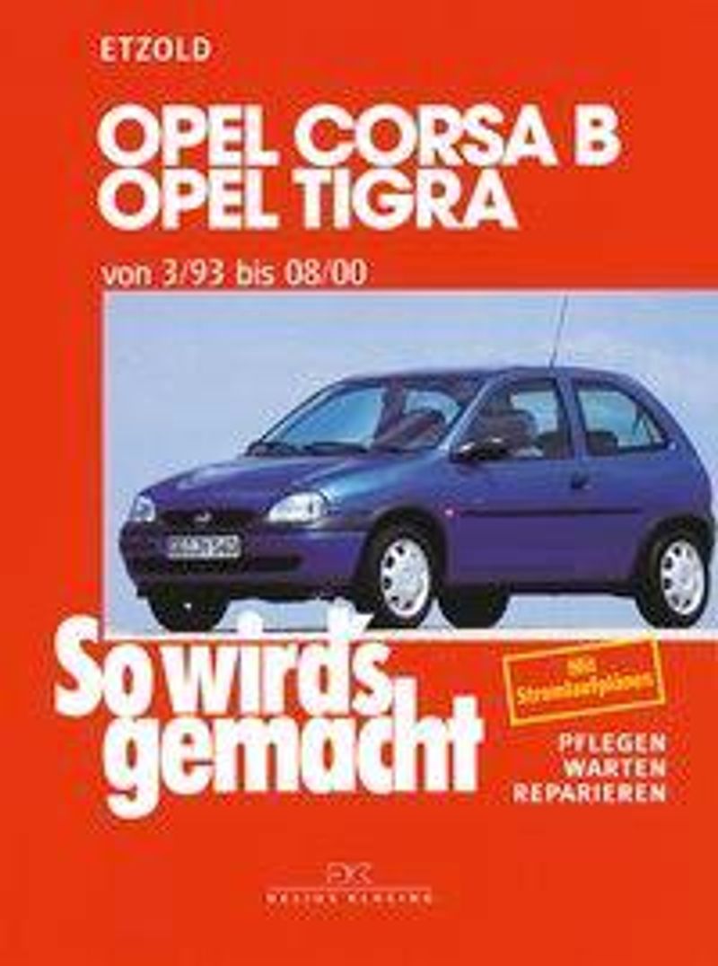 So wird's gemacht: Bd.90 Opel Corsa B, Opel Tigra von 3 93 bis 08 00 |  Weltbild.at