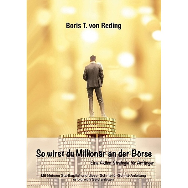 So wirst Du Millionär an der Börse, Boris Tobias von Reding