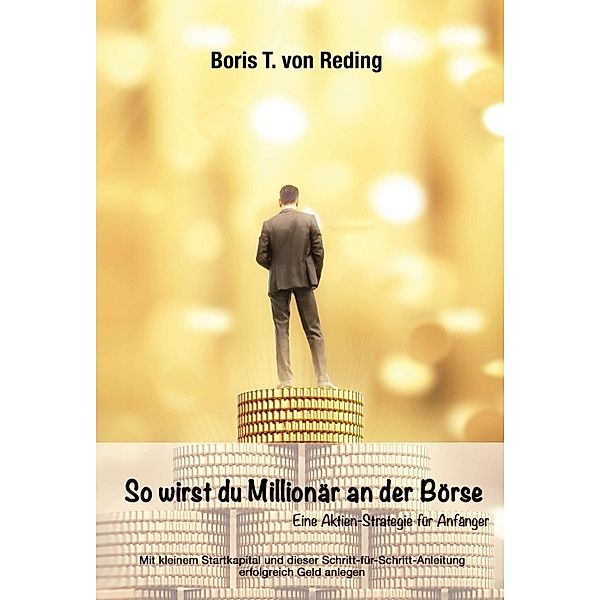 So wirst Du Millionär an der Börse, Boris Tobias von Reding