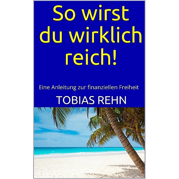 So wirst du wirklich reich!, Tobias Rehn