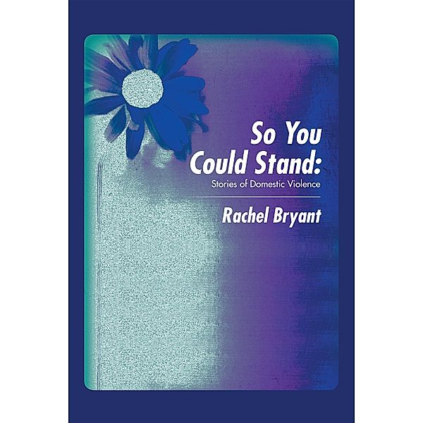 So You Could Stand:, Rachel Bryant