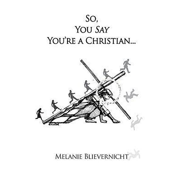 So, You Say You're a Christian, Melanie Blievernicht