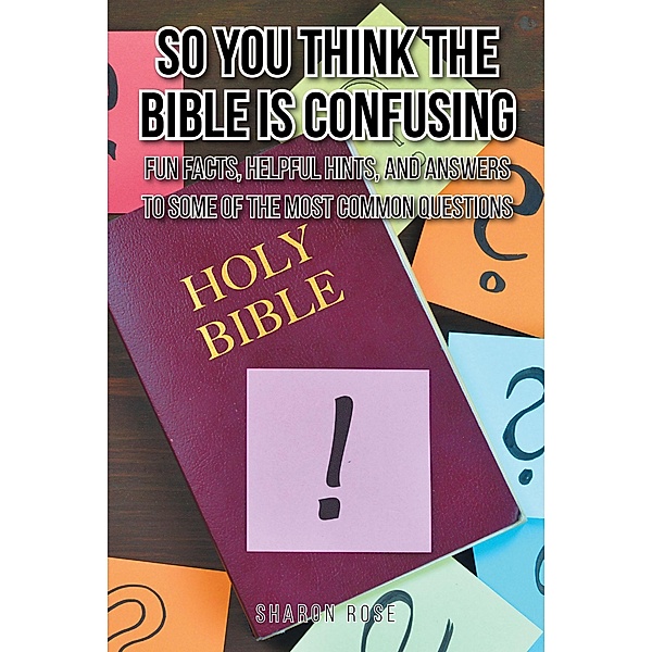 So You Think the Bible Is Confusing, Sharon Rose
