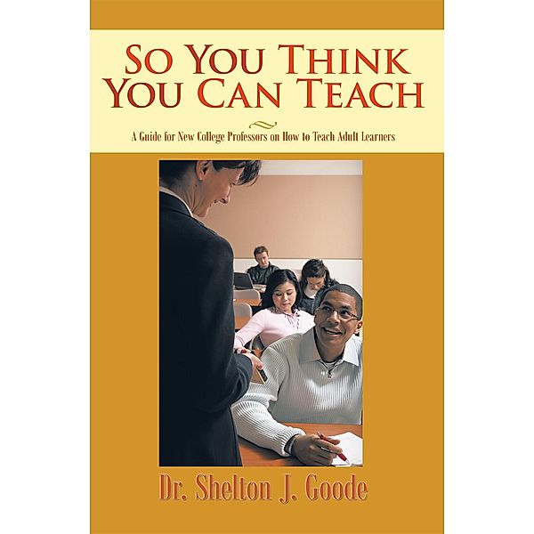 So You Think You Can Teach, Dr. Shelton J. Goode