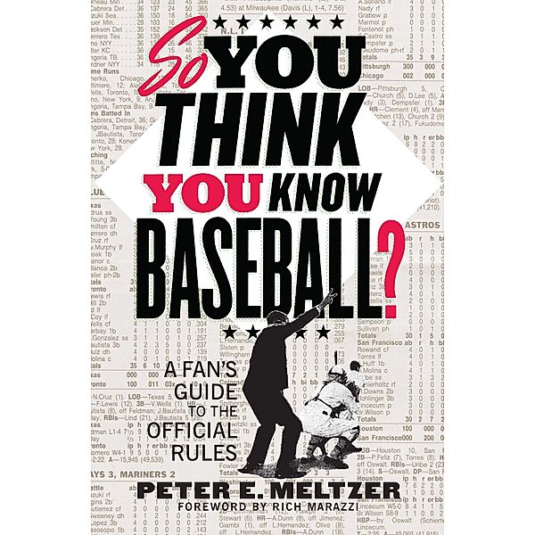So You Think You Know Baseball?: A Fan's Guide to the Official Rules, Peter E. Meltzer