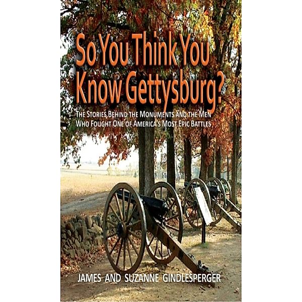 So You Think You Know Gettysburg?, James Gindlesperger, Suzanne Gindlesperger