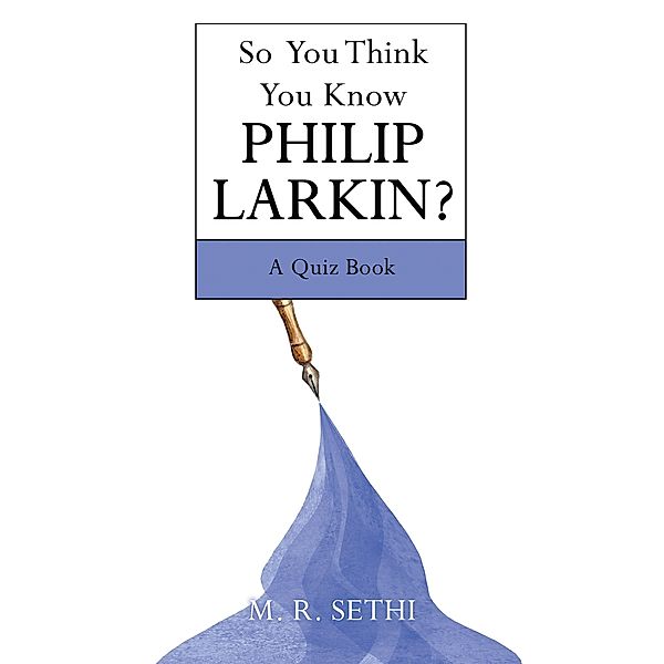 So You Think You Know Philip Larkin?, M. R. Sethi