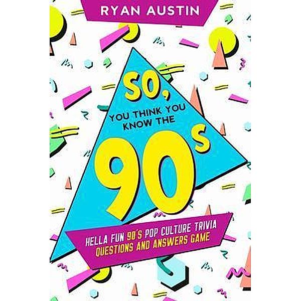 So, you think you know the  90's? / Citrus Fields Books, Ryan Austin