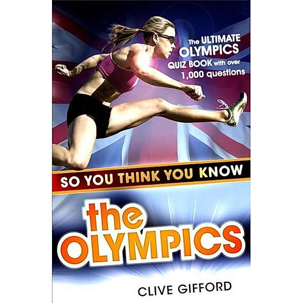 So You Think You Know: The Olympics, Clive Gifford