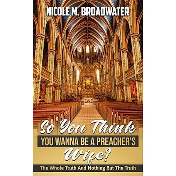 So You Think You Wanna Be A Preacher's Wife?, Nicole Broadwater