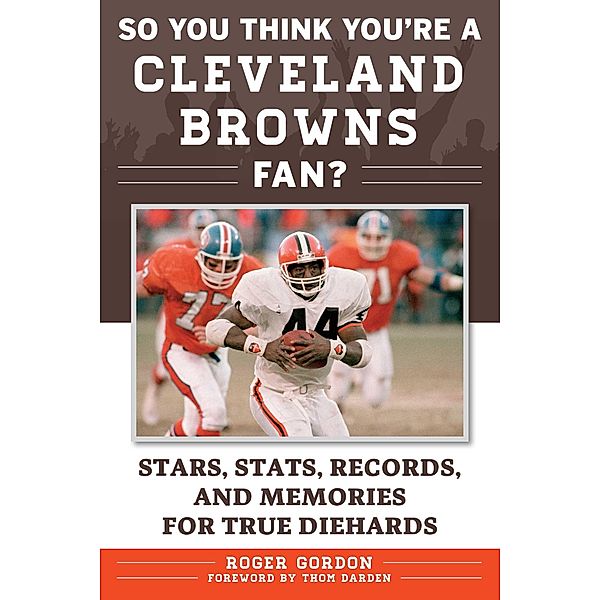 So You Think You're a Cleveland Browns Fan?, Roger Gordon