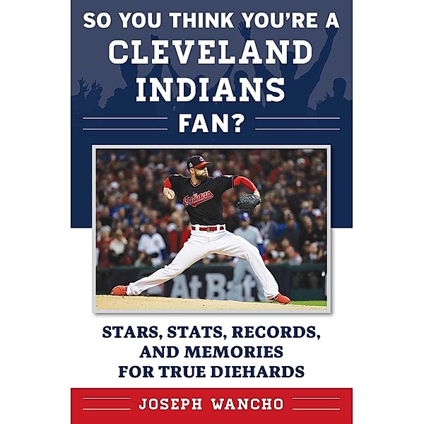 So You Think You're a Cleveland Indians Fan?, Joseph Wancho