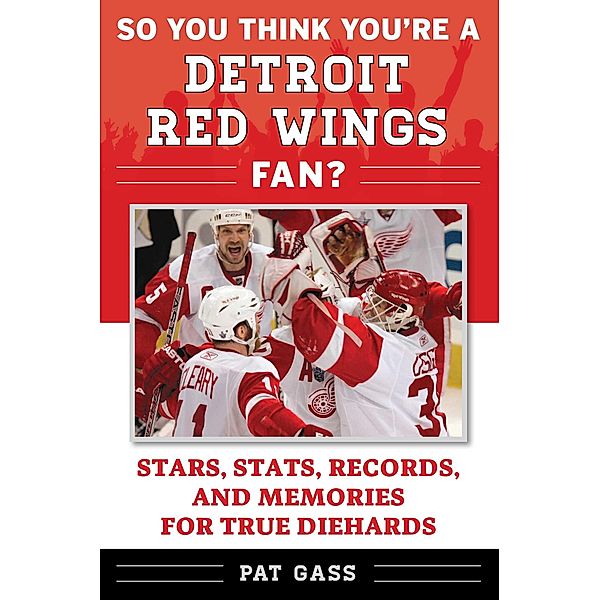 So You Think You're a Detroit Red Wings Fan?, Pat Gass