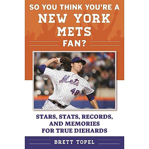 So You Think You're a New York Mets Fan?, Brett Topel