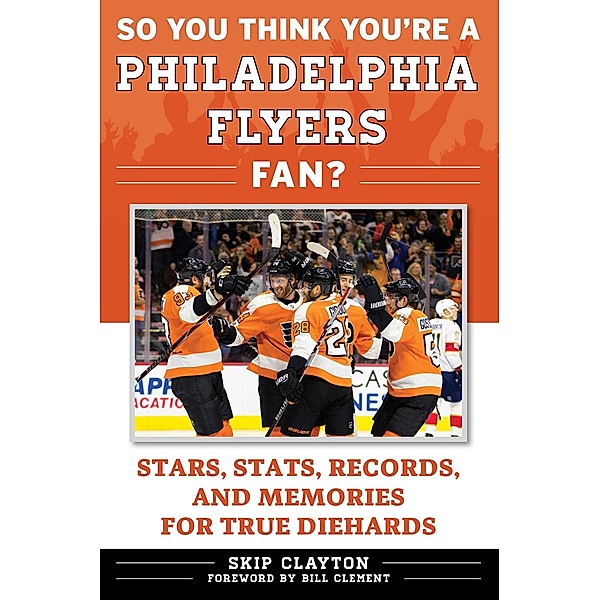 So You Think You're a Philadelphia Flyers Fan?, Skip Clayton