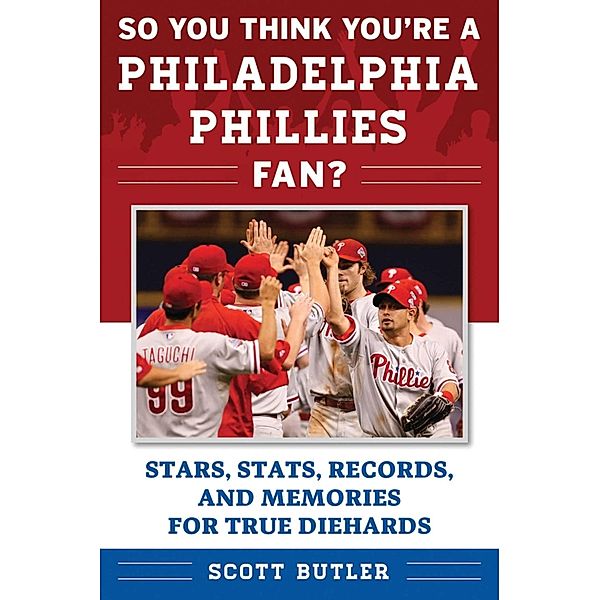 So You Think You're a Philadelphia Phillies Fan?, Scott Butler