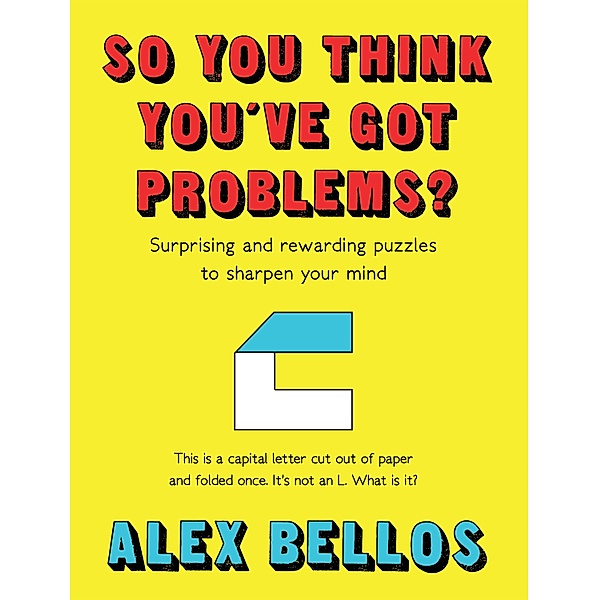 So You Think You've Got Problems?, Alex Bellos