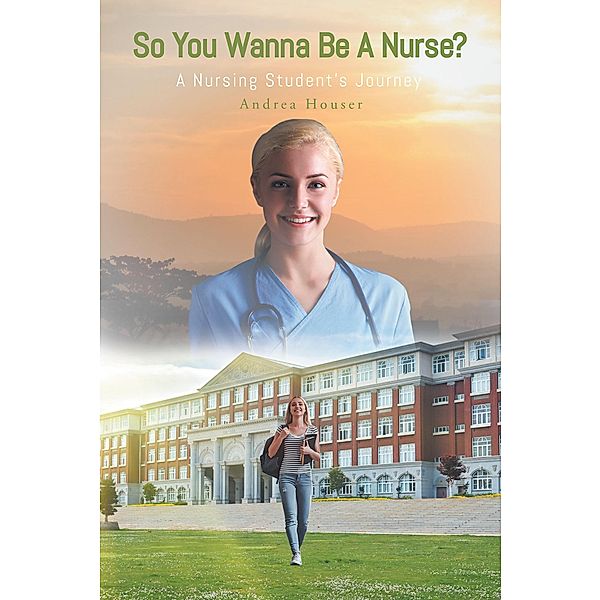 So You Wanna Be A Nurse?, Andrea Houser