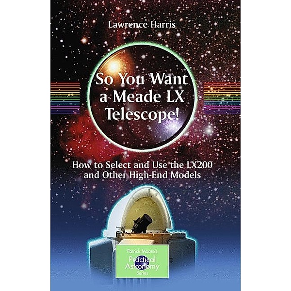 So You Want a Meade LX Telescope!, Lawrence Harris