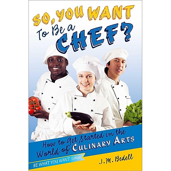 So, You Want to Be a Chef?, J. M. Bedell