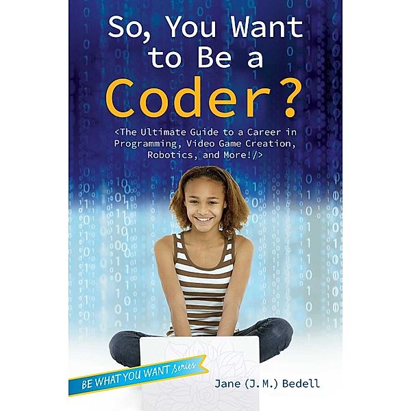 So, You Want to Be a Coder?, Jane (J. M. Bedell